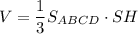 V=\dfrac{1}{3}S_{ABCD}\cdot SH