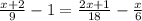 \frac{x + 2}{9} - 1 = \frac{2x + 1}{18} - \frac{x}{6}