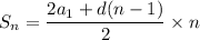 S_n=\dfrac{2a_1+d(n-1)}{2} \times n