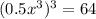 (0.5x^3)^3=64