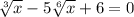 \sqrt[3]{x } - 5 \sqrt[6]{x} + 6 = 0