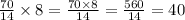 \frac{70}{14} \times 8 = \frac{70 \times 8}{14} = \frac{560}{14} = 40