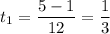 t_1 = \dfrac{5 -1}{12} =\dfrac{1}{3}