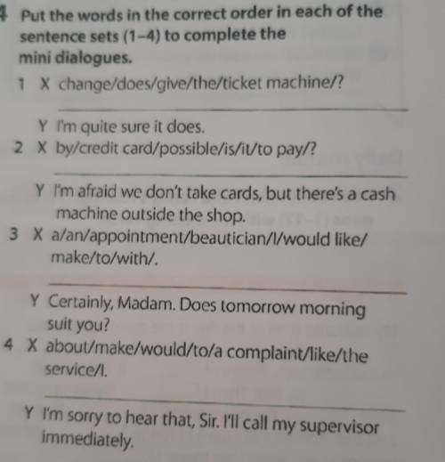 4 Put the words in the correct order in each of the sentence sets (1-4) to complete the mini dialogu