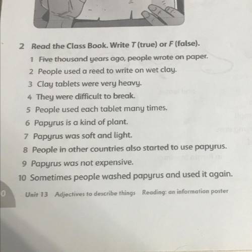 2 Read the Class Book. Write T (true) or F (false). 1 Five thousand years ago, people wrote on paper