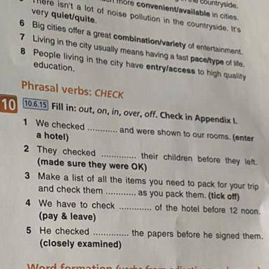 10 erbs: CHECK 10.6.15 Fill in: out, on, in, over, off. Check in Appendix 1. 1 We checked  and were 