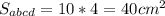 S_{abcd}=10*4=40 cm^2