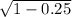 \sqrt{1-0.25}