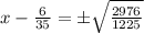 x-\frac{6}{35} =б \sqrt{\frac{2976}{1225} }