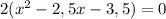 2(x^{2} -2,5x-3,5)=0