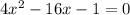 4x^{2} -16x-1=0