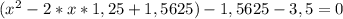 (x^{2} -2*x*1,25+1,5625)-1,5625-3,5=0