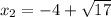 x_{2}=-4+\sqrt{17}