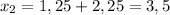 x_2=1,25+2,25=3,5