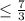 \leq \frac{7}{3}