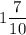 \displaystyle 1\frac{7}{10}