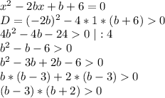 x^2-2bx+b+6=0\\D=(-2b)^2-4*1*(b+6)0\\4b^2-4b-240\ |:4\\b^2-b-60\\b^2-3b+2b-60\\ b*(b-3)+2*(b-3)0\\(b-3)*(b+2)0