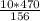 \frac{10 * 470}{156}