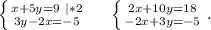 \left \{ {{x+5y=9\ |*2} \atop {3y-2x=-5}} \right. \ \ \ \ \left \{ {{2x+10y=18} \atop {-2x+3y=-5}} \right. .\\