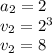 a_{2} = 2 \\ v_{2} = {2}^{3} \\ v_{2} = 8