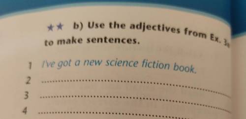 ** b) Use the adjectives from Ex. 34 to make sentences. 1 I've got a new science fiction book. 2 3 4