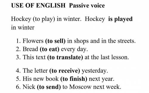 USE OF ENGLISH Passive voice Нockey (to play) in winter. Hockey is played in winter 1. Flowers (to s