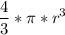 \displaystyle \frac{4}{3}* \pi *r^{3}