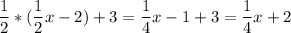 \displaystyle \frac{1}{2}*(\frac{1}{2}x -2)+3=\frac{1}{4}x-1+3=\frac{1}{4}x+2