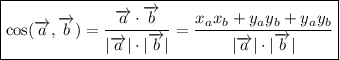 \boxed{ \cos(\overrightarrow{a} , \overrightarrow{b}) = \dfrac{\overrightarrow{a} \cdot \overrightarrow{b}} { | \overrightarrow{a} | \cdot | \overrightarrow{b} |} = \dfrac{x_{a}x_{b} + y_{a}y_{b} + y_{a}y_{b}} { | \overrightarrow{a} | \cdot | \overrightarrow{b} |} }