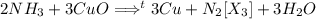 2NH_3+3CuO \Longrightarrow ^t3Cu+N_2[X_3]+3H_2O