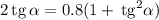 2\,\mathrm{tg}\,\alpha =0.8(1+\,\mathrm{tg}^2\alpha)