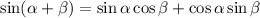 \sin (\alpha + \beta ) = \sin \alpha \cos \beta + \cos \alpha \sin \beta