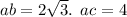 ab = 2 \sqrt{3}. \: \: ac = 4