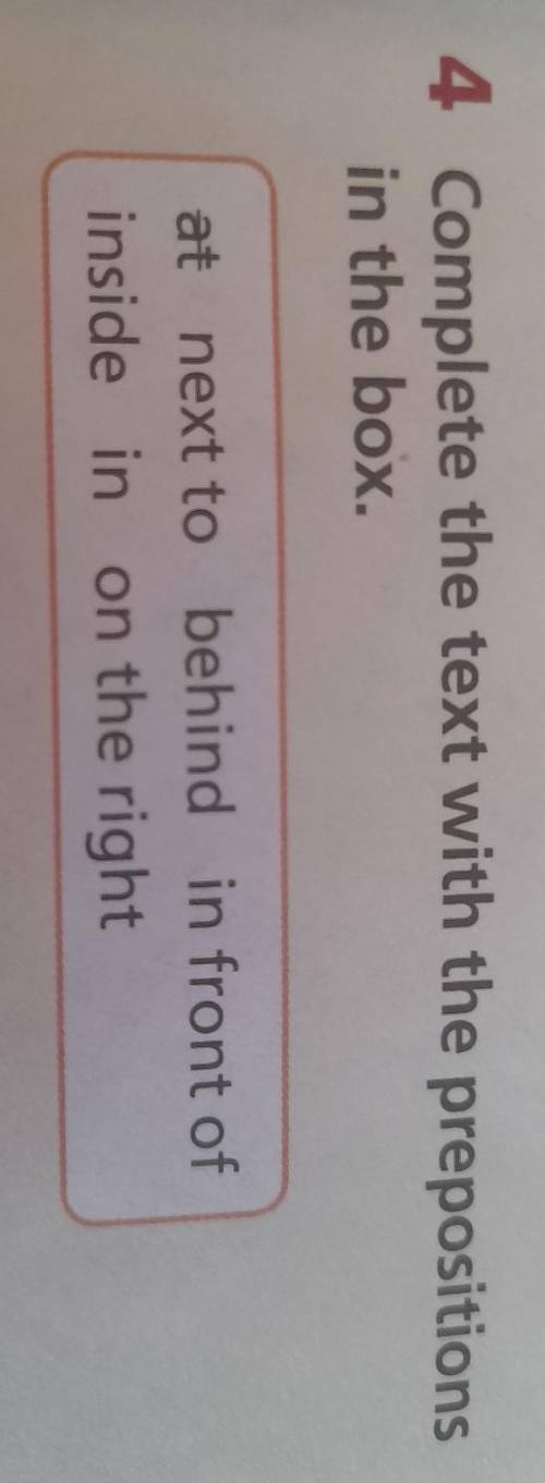 4 Complete the text with the prepositions in the box. at next to behind in front of inside in on the