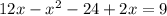 12x - x {}^{2} - 24 + 2x = 9