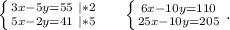 \left \{ {{3x-5y=55\ |*2} \atop {5x-2y=41\ |*5}} \right.\ \ \ \ \left \{ {{6x-10y=110} \atop {25x-10y=205}} \right. .