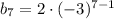 b_7= 2 \cdot( - 3) ^{7-1}