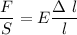 \dfrac{F}{S} = E\dfrac{\Delta~l}{l}