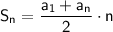 \displaystyle \sf S_n =\frac{a_1+a_n}{2} \cdot n