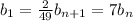 b_{1} = \frac{2}{49} b_{n + 1} = 7b_{n}