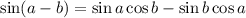 \sin (a-b) = \sin a\cos b -\sin b \cos a