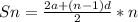 Sn=\frac{2a+(n-1)d}{2}*n