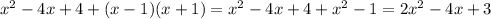 x^{2} -4x+4 +(x-1)(x+1) = x^{2} -4x+4+x^{2} -1 = 2x^{2} -4x+3