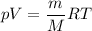 pV = \dfrac{m}{M} RT