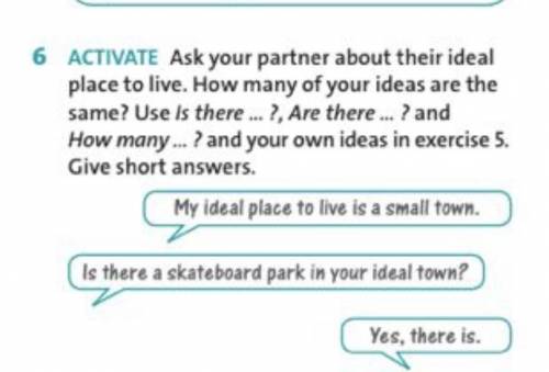 6 ACTIVATE Ask your partner about their ideal place to live. How many of your ideas are the same? Us