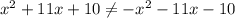 x^2+11x+10 \neq -x^2-11x-10