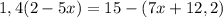 \large1,4(2 - 5x) = 15 - (7x + 12,2)