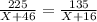 \frac{225}{X+46}=\frac{135}{X+16}