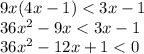 9x(4x-1) < 3x-1\\36x^2-9x < 3x-1\\36x^2-12x+1 < 0