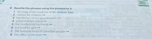 3 6 Rewrite the phrases using the possessive 's. 1 the bags of the students - the students bags 2 cl